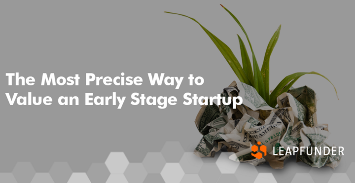 The Most Precise Way to Value an Early-Stage Startup